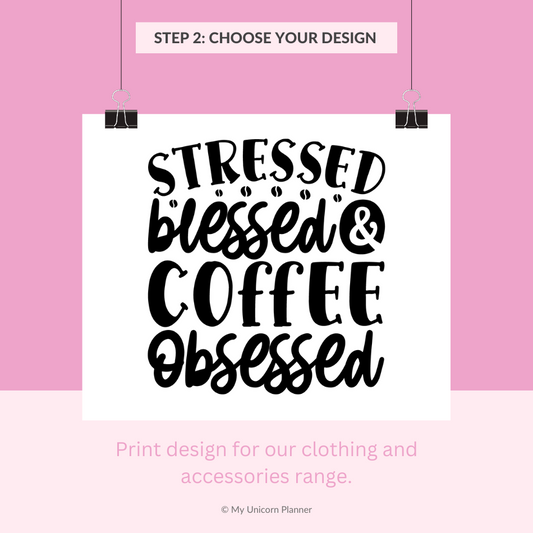 Design: Stressed Blessed and Coffee Obsessed